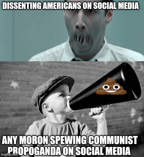 DISSENTING AMERICANS ON SOCIAL MEDIA; ANY MORON SPEWING COMMUNIST PROPOGANDA ON SOCIAL MEDIA | image tagged in neo mouth,megaphone,dissent,american politics,marxist propoganda | made w/ Imgflip meme maker