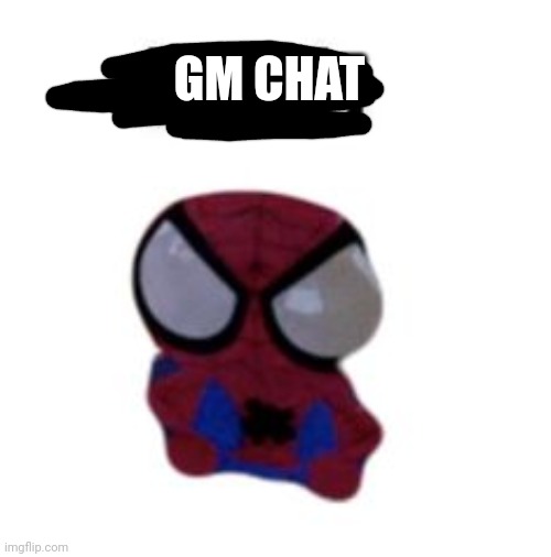 GM CHAT | made w/ Imgflip meme maker