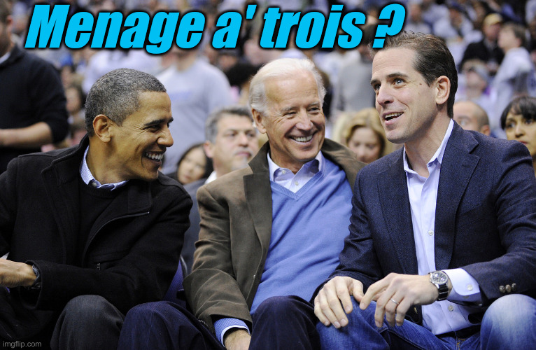 Hunter, Obama and Joe Biden | Menage a' trois ? | image tagged in hunter obama and joe biden | made w/ Imgflip meme maker