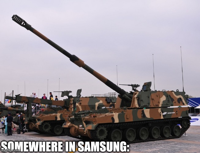 SOMEWHERE IN SAMSUNG: | made w/ Imgflip meme maker