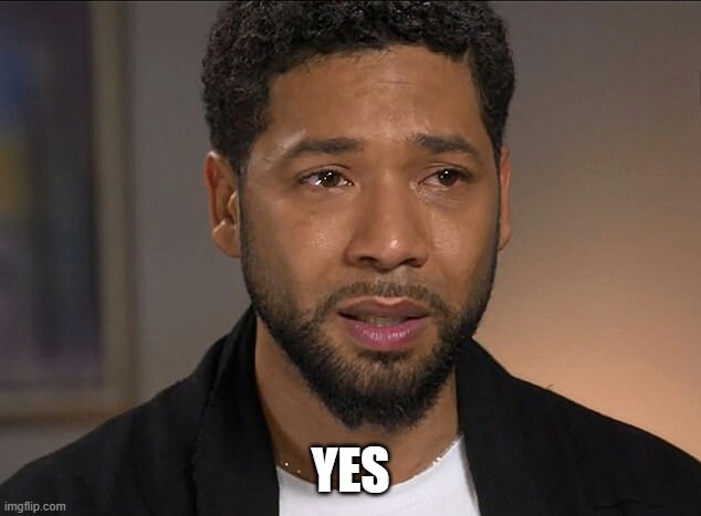 Jussie Smollett | YES | image tagged in jussie smollett | made w/ Imgflip meme maker