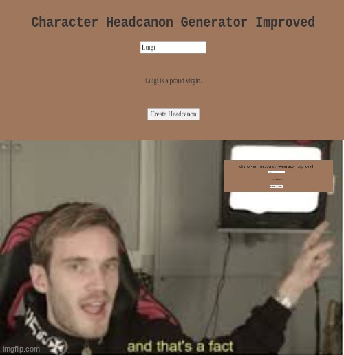 The first time that Character Headcannon Generator created an actually accurate headcannon | image tagged in and thats a fact,funny,l bozo luigi | made w/ Imgflip meme maker