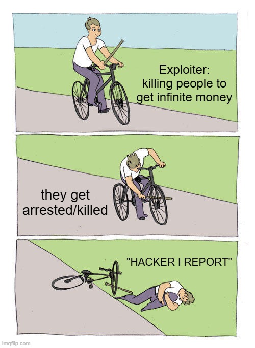 Bike Fall Meme | Exploiter: killing people to get infinite money they get arrested/killed "HACKER I REPORT" | image tagged in memes,bike fall | made w/ Imgflip meme maker