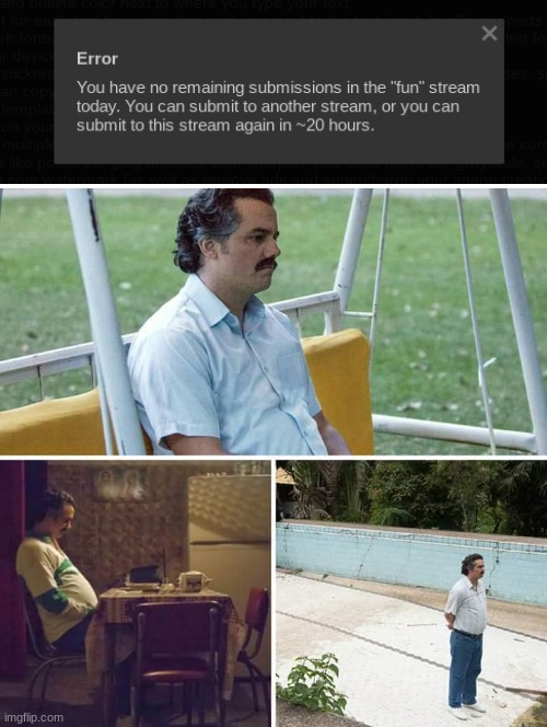 sad :( | image tagged in memes,sad pablo escobar,sad,submissions | made w/ Imgflip meme maker