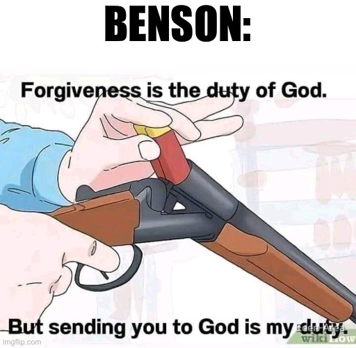 kys | BENSON: | image tagged in kys | made w/ Imgflip meme maker