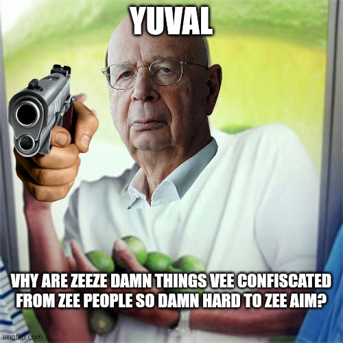 Why Cant I | YUVAL; VHY ARE ZEEZE DAMN THINGS VEE CONFISCATED FROM ZEE PEOPLE SO DAMN HARD TO ZEE AIM? | image tagged in why cant i | made w/ Imgflip meme maker