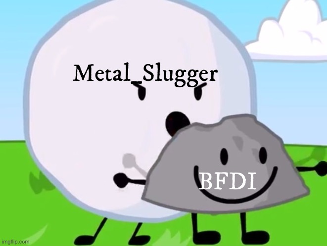 HE DOESN'T EVEN HAVE ARMS! | Metal_Slugger; BFDI | image tagged in he doesn't even have arms | made w/ Imgflip meme maker