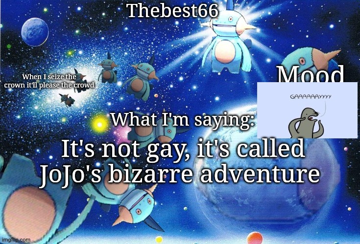 Marshtomp template thebest66 | It's not gay, it's called JoJo's bizarre adventure | image tagged in marshtomp template thebest66 | made w/ Imgflip meme maker