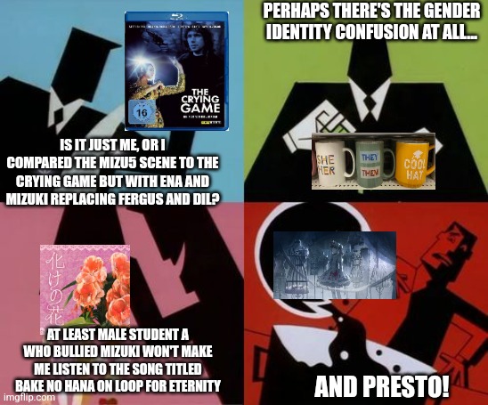 Powerpuff Girls Creation | PERHAPS THERE'S THE GENDER IDENTITY CONFUSION AT ALL... IS IT JUST ME, OR I COMPARED THE MIZU5 SCENE TO THE CRYING GAME BUT WITH ENA AND MIZUKI REPLACING FERGUS AND DIL? AT LEAST MALE STUDENT A WHO BULLIED MIZUKI WON'T MAKE ME LISTEN TO THE SONG TITLED BAKE NO HANA ON LOOP FOR ETERNITY; AND PRESTO! | image tagged in powerpuff girls creation,project sekai,crying,bullying,gender identity | made w/ Imgflip meme maker