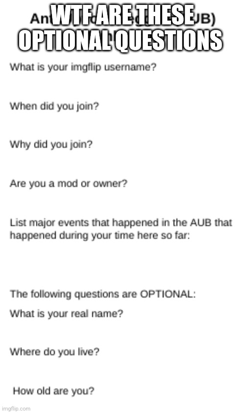 AUB membership | WTF ARE THESE OPTIONAL QUESTIONS | image tagged in aub membership | made w/ Imgflip meme maker