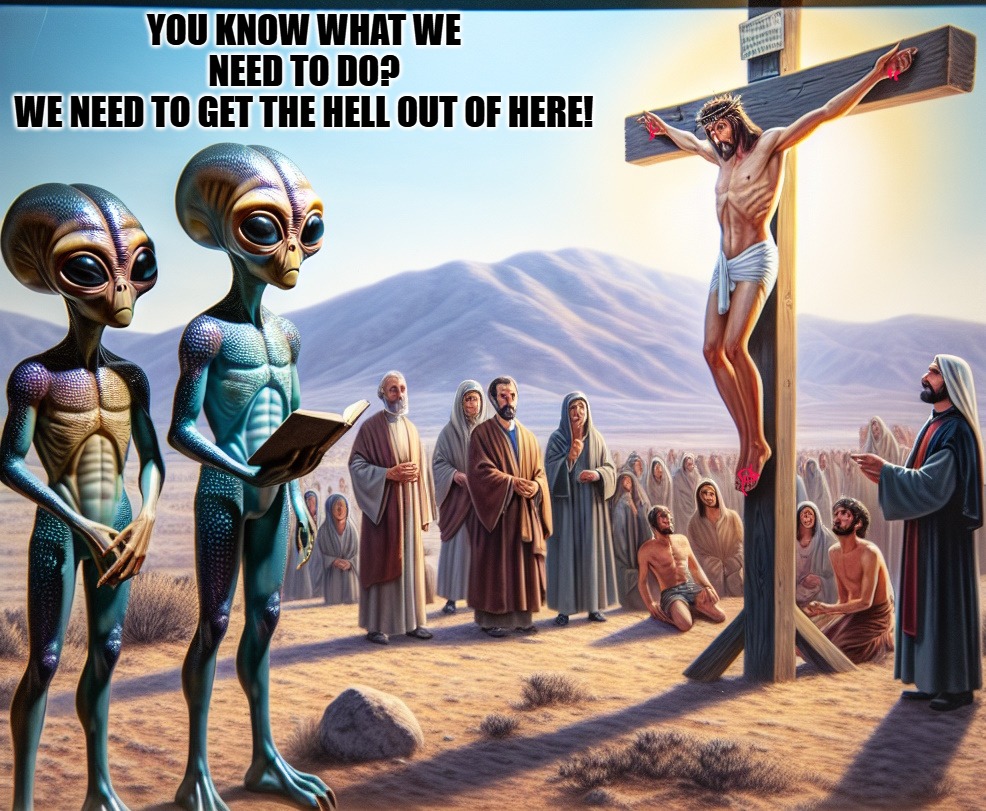 YOU KNOW WHAT WE NEED TO DO?
WE NEED TO GET THE HELL OUT OF HERE! | image tagged in alien's,crucifix,kewlew | made w/ Imgflip meme maker