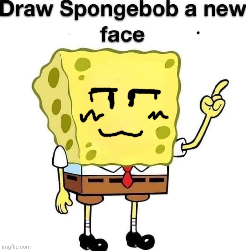 draw spongebob a new face | image tagged in draw spongebob a new face | made w/ Imgflip meme maker