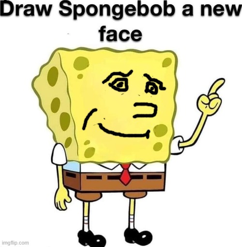 draw spongebob a new face | image tagged in draw spongebob a new face | made w/ Imgflip meme maker