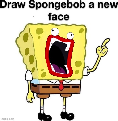 draw spongebob a new face | image tagged in draw spongebob a new face | made w/ Imgflip meme maker