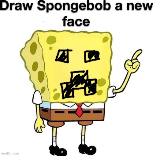 draw spongebob a new face | image tagged in draw spongebob a new face | made w/ Imgflip meme maker