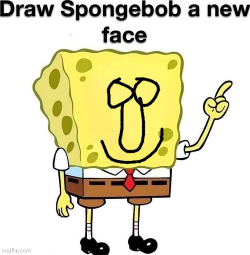 It's a nose I swear | image tagged in draw spongebob a new face | made w/ Imgflip meme maker