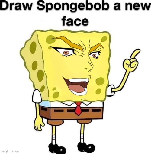 draw spongebob a new face | image tagged in draw spongebob a new face | made w/ Imgflip meme maker