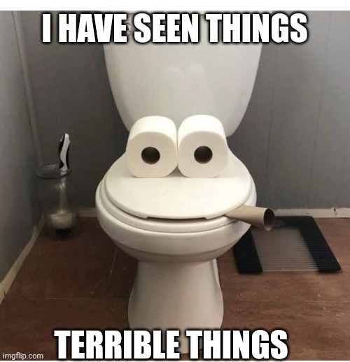 I Have Seen Things Terrible Things | I HAVE SEEN THINGS; TERRIBLE THINGS | image tagged in chris joines | made w/ Imgflip meme maker