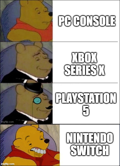 Gaming | PC CONSOLE; XBOX SERIES X; PLAYSTATION 5; NINTENDO SWITCH | image tagged in good better best wut | made w/ Imgflip meme maker