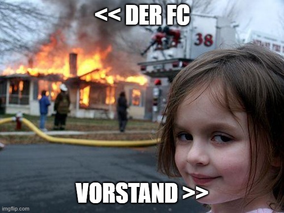 Disaster Girl Meme | << DER FC; VORSTAND >> | image tagged in memes,disaster girl | made w/ Imgflip meme maker