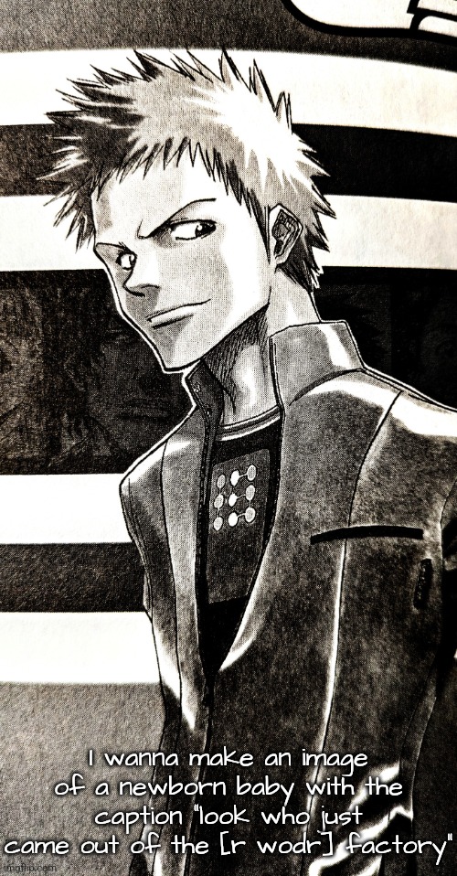 High contrast ichigo | I wanna make an image of a newborn baby with the caption "look who just came out of the [r wodr] factory" | image tagged in high contrast ichigo | made w/ Imgflip meme maker