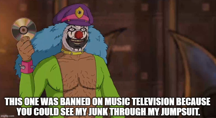 Dr.Rockszo-JunkJumpsuit | THIS ONE WAS BANNED ON MUSIC TELEVISION BECAUSE
 YOU COULD SEE MY JUNK THROUGH MY JUMPSUIT. | image tagged in metalocalypse,dethklok,cocaine | made w/ Imgflip meme maker