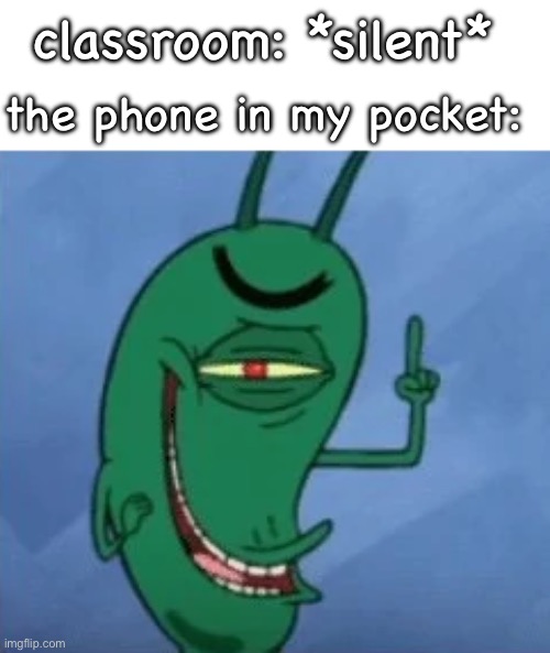 Based on a true story | the phone in my pocket:; classroom: *silent* | image tagged in sheldon gets devious,school,cell phone,relatable | made w/ Imgflip meme maker