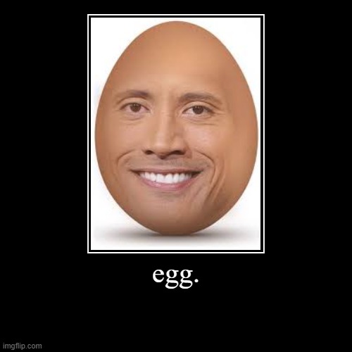All hail dwegg the rock, the producer of upvote-sourced points | egg. | | image tagged in funny,demotivationals | made w/ Imgflip demotivational maker