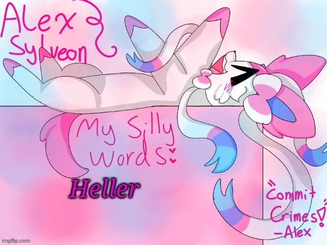 =3 | Heller | image tagged in alex_sylveons temp | made w/ Imgflip meme maker