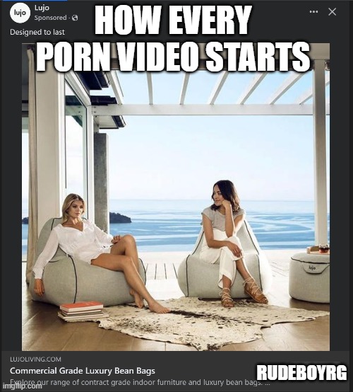 How every porn video starts | HOW EVERY PORN VIDEO STARTS; RUDEBOYRG | image tagged in porn,how every porn video starts | made w/ Imgflip meme maker