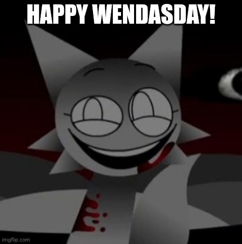 Sinister Wenda | HAPPY WENDASDAY! | image tagged in sinister wenda | made w/ Imgflip meme maker