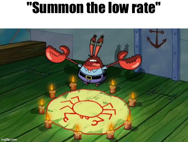 image tagged in summon the low rate | made w/ Imgflip meme maker