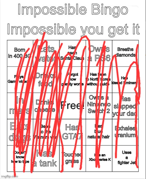 Too easy | image tagged in impossible bingo | made w/ Imgflip meme maker