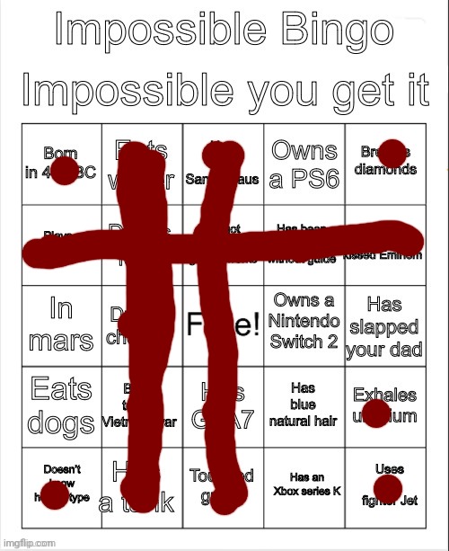 Impossible bingo | image tagged in impossible bingo | made w/ Imgflip meme maker