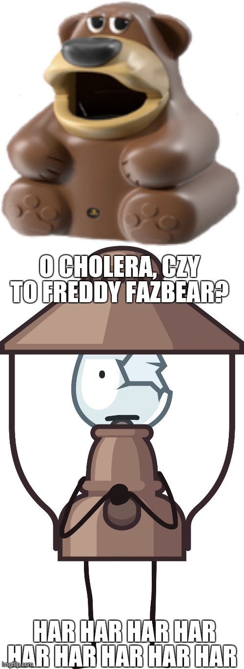 Airy reacting to Freddy Fazbear | O CHOLERA, CZY TO FREDDY FAZBEAR? HAR HAR HAR HAR HAR HAR HAR HAR HAR | image tagged in freddy fazbear,airy,osc,har har har,fnaf,hfjone | made w/ Imgflip meme maker