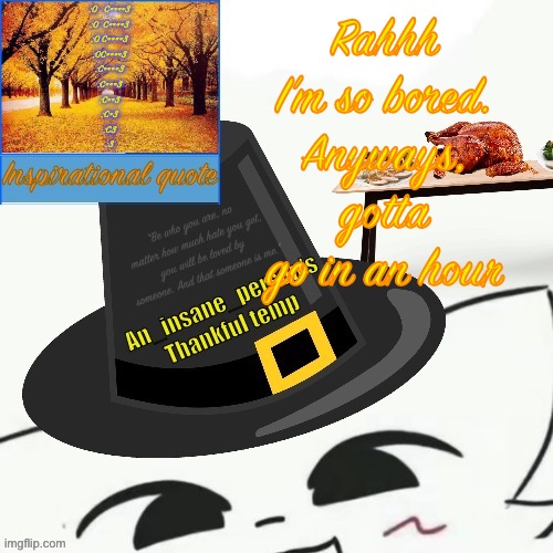 :0   C====3
:0  C====3
:0 C====3
:0C====3
:C====3
:C===3
:C==3
:C=3
:C3
:3; Rahhh I’m so bored. Anyways, gotta go in an hour | image tagged in my thankful announcement i wouldn t be here without you all | made w/ Imgflip meme maker