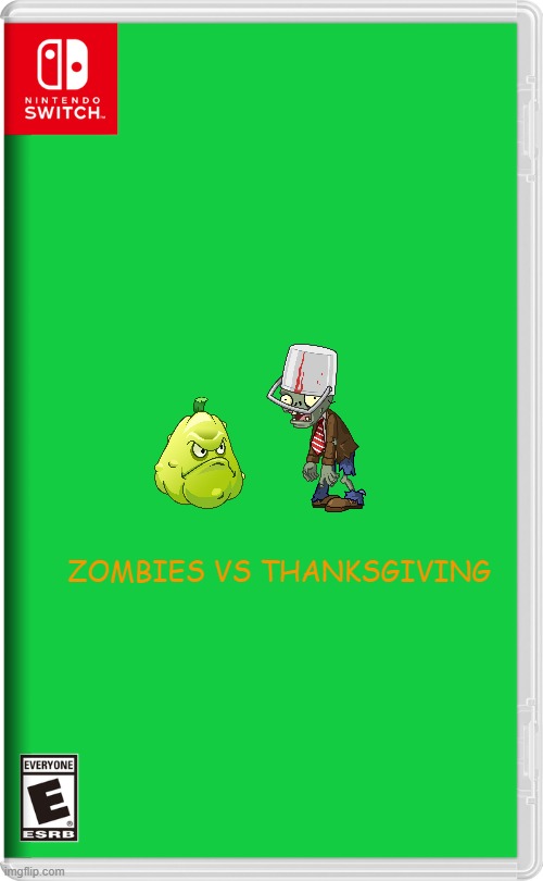 zombies vs thanksgiving | ZOMBIES VS THANKSGIVING | image tagged in nintendo switch,thanksgiving | made w/ Imgflip meme maker