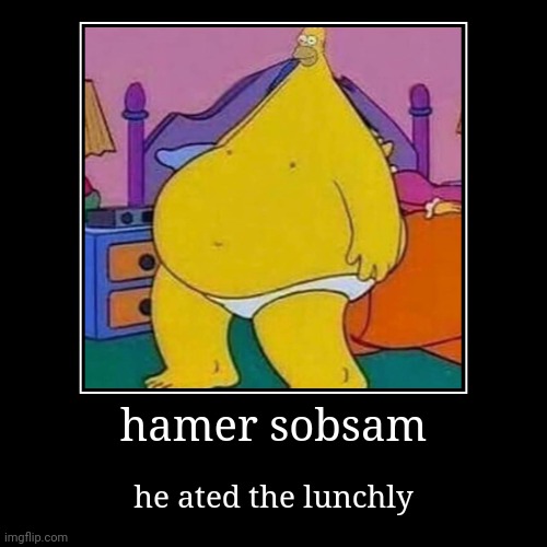 I like bacteria in my lunchly bruh | hamer sobsam | he ated the lunchly | image tagged in funny,demotivationals,lunchly | made w/ Imgflip demotivational maker