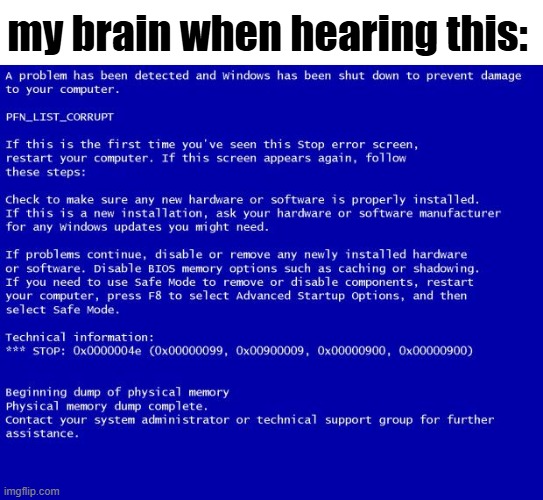 my brain when hearing this: | image tagged in blue screen of death | made w/ Imgflip meme maker