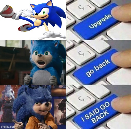 "Ugly Sonic isn't real, he cant hurt you." | image tagged in i said go back | made w/ Imgflip meme maker