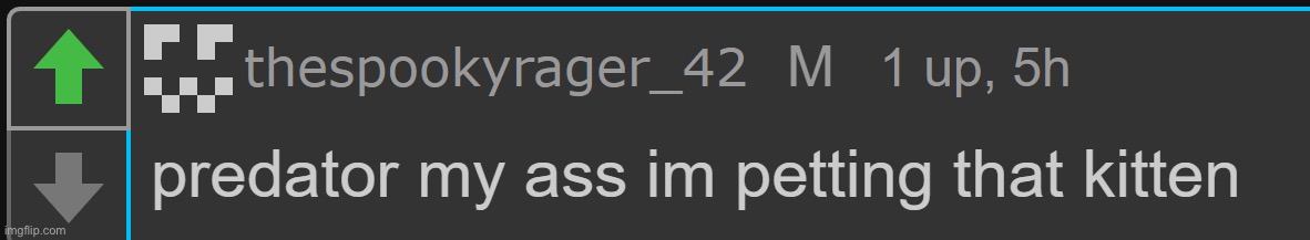 “Predator” | image tagged in thedbrager42 predator my ass im petting that kitten | made w/ Imgflip meme maker
