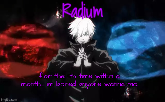 Radium Hollow Purple Temp | for the 11th time within a month... im bored anyone wanna mc | image tagged in radium hollow purple temp | made w/ Imgflip meme maker