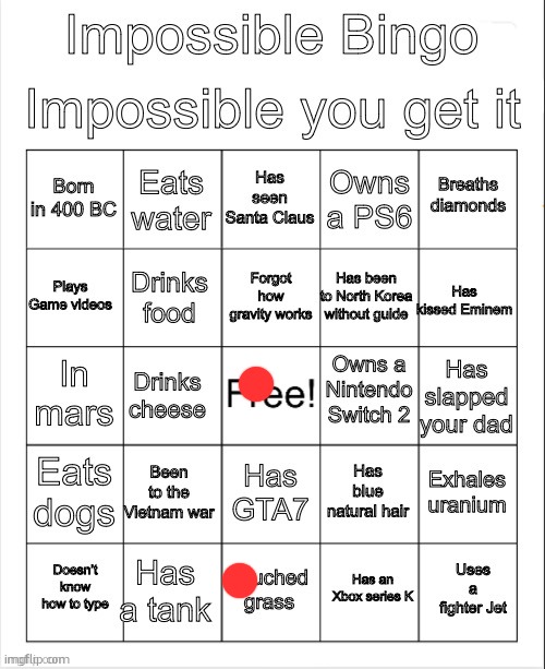 Impossible bingo | image tagged in impossible bingo | made w/ Imgflip meme maker