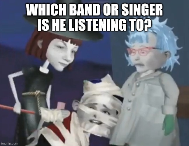 Listening To | WHICH BAND OR SINGER IS HE LISTENING TO? | image tagged in listening to,memes | made w/ Imgflip meme maker