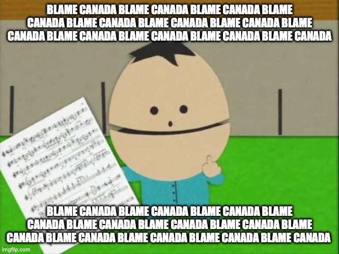 IKE IS ADOPTED! BLAME CANADA FOR IT | BLAME CANADA BLAME CANADA BLAME CANADA BLAME CANADA BLAME CANADA BLAME CANADA BLAME CANADA BLAME CANADA BLAME CANADA BLAME CANADA BLAME CANADA BLAME CANADA; BLAME CANADA BLAME CANADA BLAME CANADA BLAME CANADA BLAME CANADA BLAME CANADA BLAME CANADA BLAME CANADA BLAME CANADA BLAME CANADA BLAME CANADA BLAME CANADA | image tagged in ike broflovski flipping off,they took our jobs stance south park | made w/ Imgflip meme maker