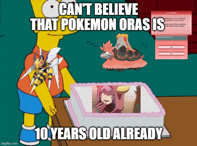 pokemon anniversary meme | CAN'T BELIEVE THAT POKEMON ORAS IS; 10 YEARS OLD ALREADY | image tagged in bart simpson cake,pokemon,anniversary,10 years old,pokemon memes,3ds | made w/ Imgflip meme maker