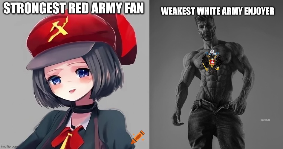 Only true gigachads prefer the White army over the red army | WEAKEST WHITE ARMY ENJOYER; STRONGEST RED ARMY FAN | image tagged in giga chad | made w/ Imgflip meme maker