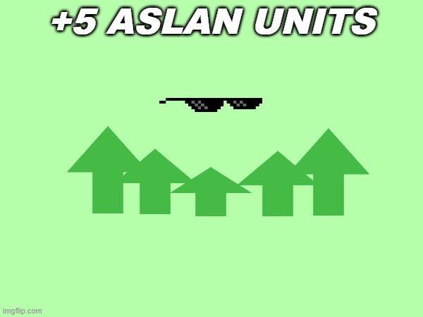 plus aslan points | +5 ASLAN UNITS | image tagged in upvote,aslan point | made w/ Imgflip meme maker