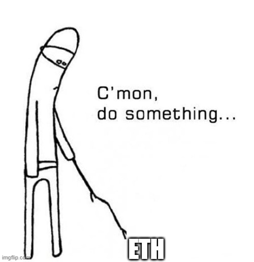 cmon do something | ETH | image tagged in cmon do something | made w/ Imgflip meme maker