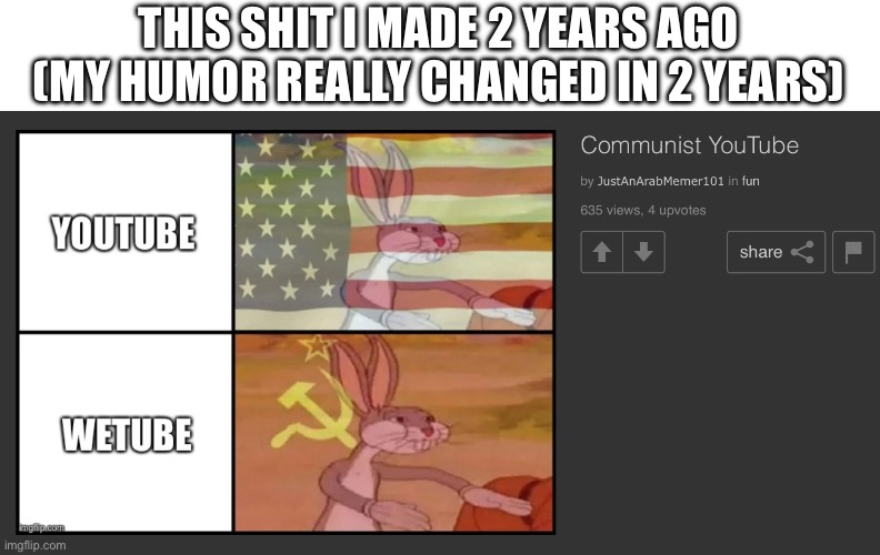 I think I was pro-commie back then, good thing I changed | THIS SHIT I MADE 2 YEARS AGO (MY HUMOR REALLY CHANGED IN 2 YEARS) | image tagged in old meme,2 years ago | made w/ Imgflip meme maker